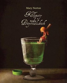 K�opoty rodu Po�yczalskich tekst: Mary Norton