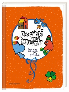 Poczytaj mi, mamo. Ksi�ga sz�staHelena Bechlerowa, Barbara Eysymontt, Irena Landau, Barbara Lewandowska, Hanna �ochocka, Ma�gorzata Musierowicz, Zdzis