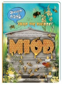 Opowiem ci, mamo, sk�d si� bierze mi�d Katarzyna Bajerowicz, Marcin Brykczy�ski