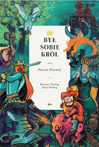 By� sobie kr�l... Poczet Piast�w  Mariusz Wollny