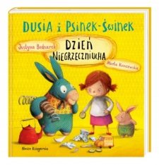 Dusia i Psinek-�winek. Dzie� Niegrzeczniucha Justyna Bednarek