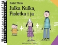 Julka Kulka, Fioletka i ja  Tekst: Rafa� Witek