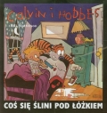 Calvin i Hobbes. Co� si� �lini pod ��kiem. Tom 2. Bill Watterson Rysunki: Bill Watterson